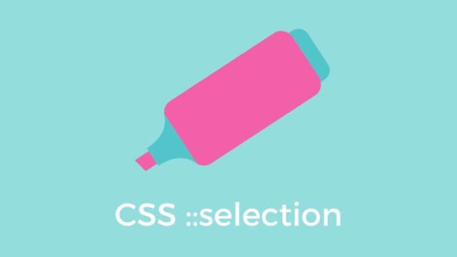 【選択した文字色や背景色を変更】::selectionの使い方【CSS擬似要素】